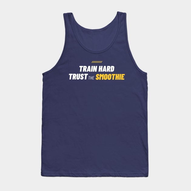 Train Hard Trust The Smoothie Tank Top by Smooch Co.